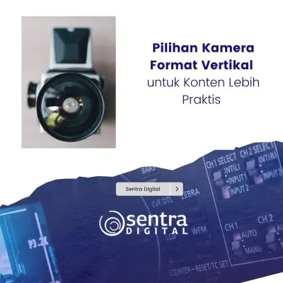 Pilihan Kamera Format Vertikal untuk Konten Lebih Praktis