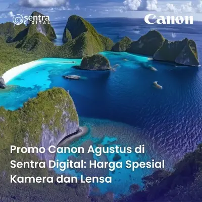 Promo Canon Agustus di Sentra Digital: Harga Spesial Kamera dan Lensa