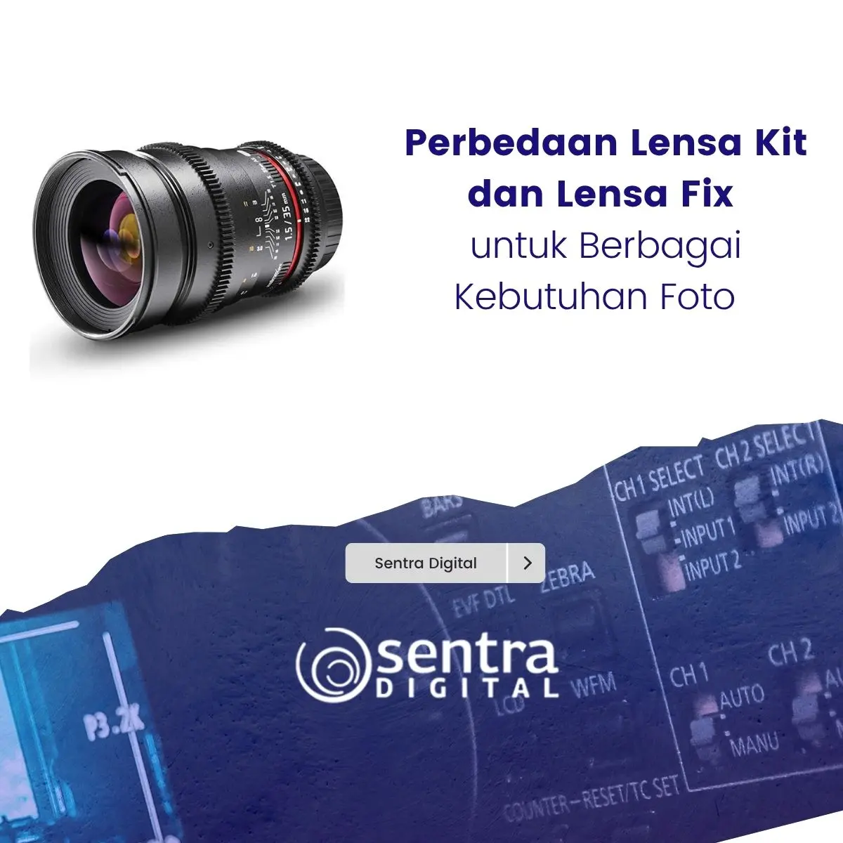 Perbedaan Lensa Kit dan Lensa Fix untuk Berbagai Kebutuhan Foto