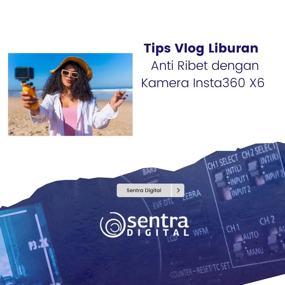 Tips Vlog Liburan Anti Ribet dengan Kamera Insta360 X6