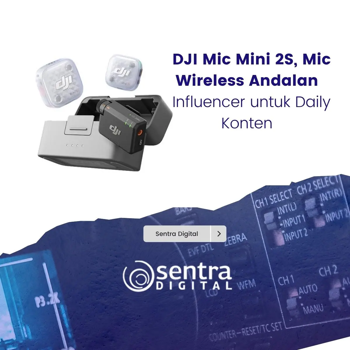 DJI Mic Mini 2S, Mic Wireless Andalan Influencer untuk Daily Konten