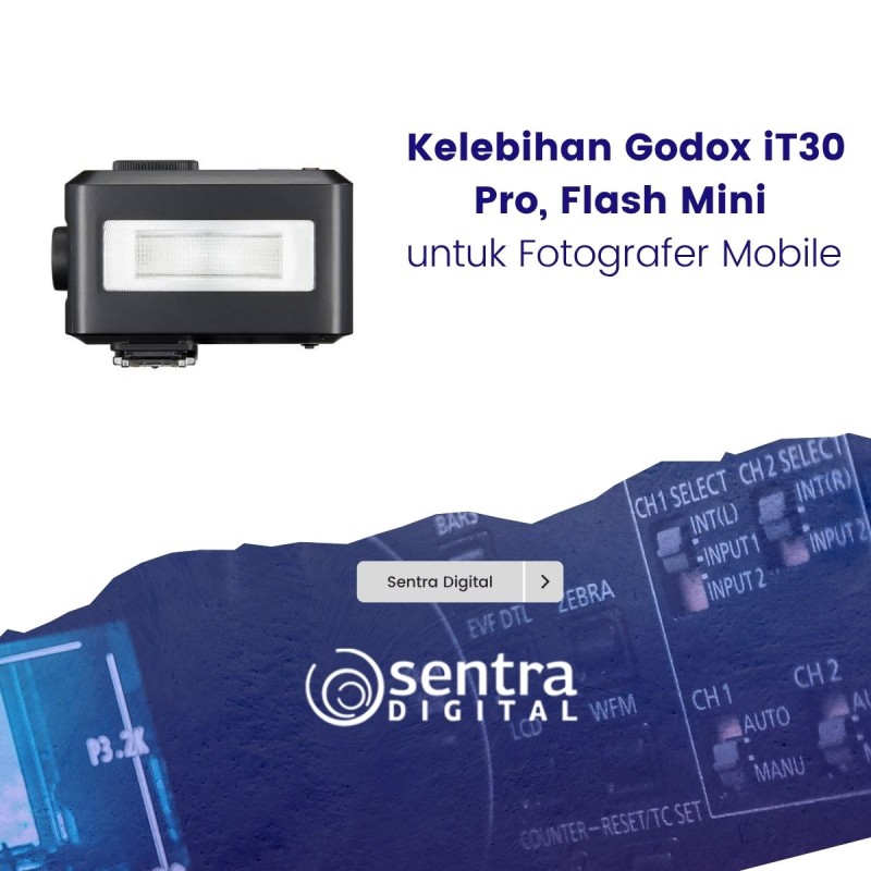 Kelebihan Godox iT30 Pro, Flash Mini untuk Fotografer Mobile