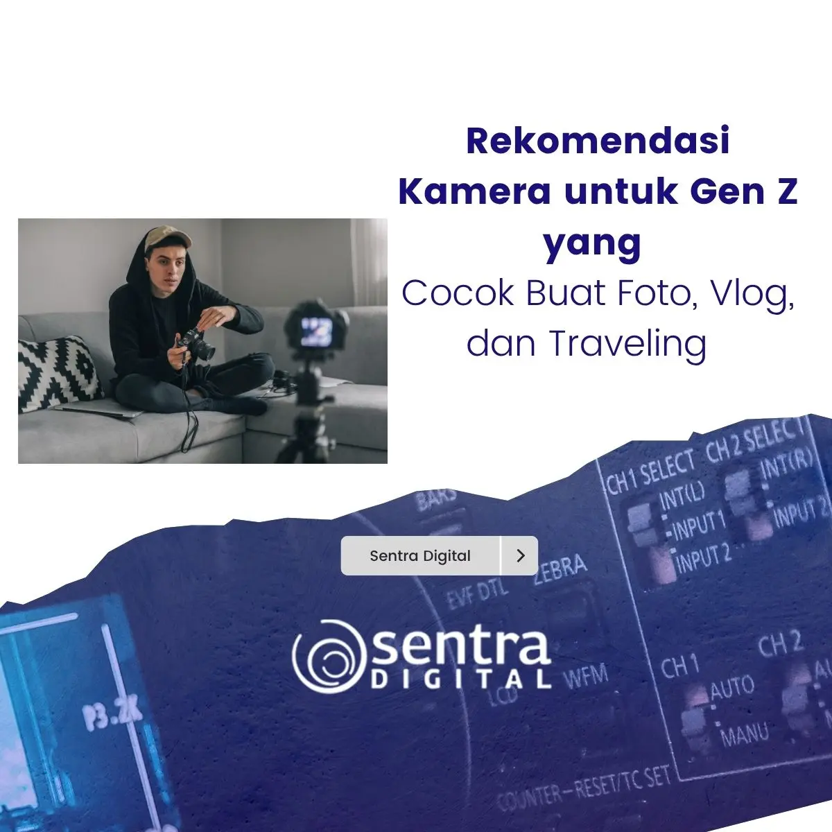 Rekomendasi Kamera untuk Gen Z yang Cocok Buat Foto, Vlog, dan Traveling