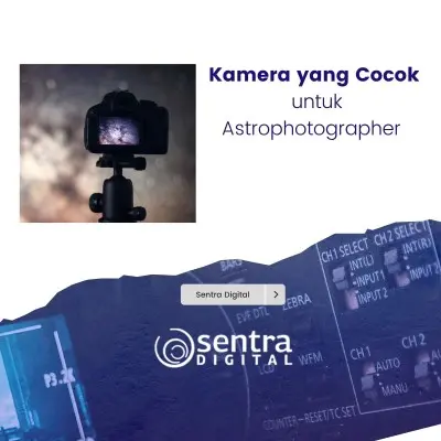 Kamera yang Cocok untuk Astrophotographer