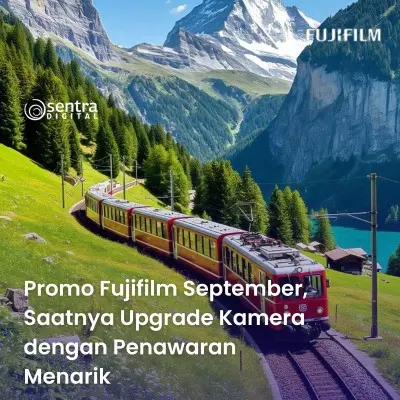 Promo Fujifilm September, Saatnya Upgrade Kamera dengan Penawaran Menarik