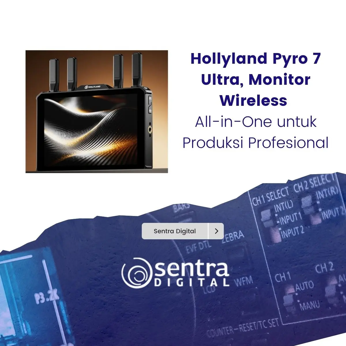 Hollyland Pyro 7 Ultra, Monitor Wireless All-in-One untuk Produksi Profesional