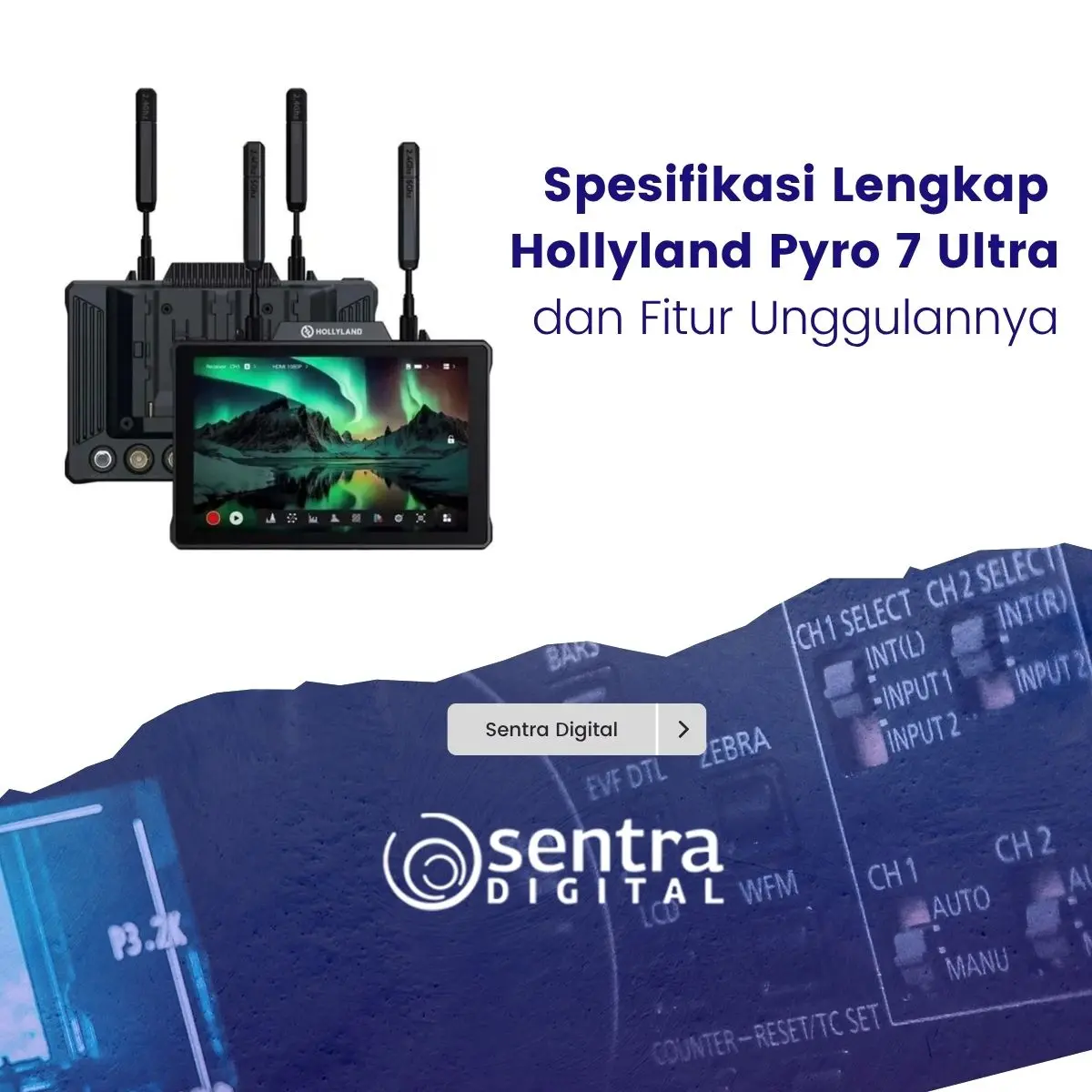 Spesifikasi Lengkap Hollyland Pyro 7 Ultra dan Fitur Unggulannya