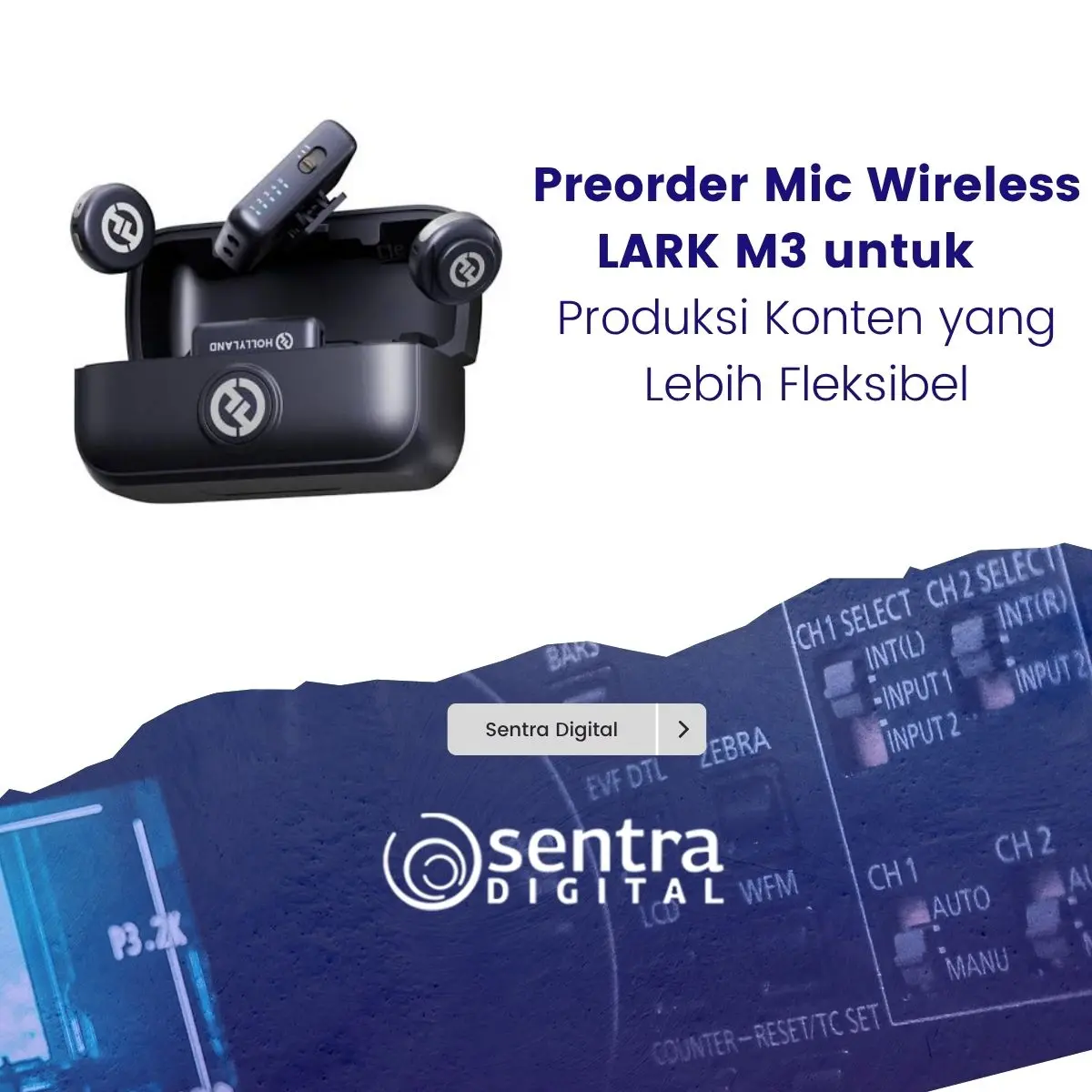 Preorder Mic Wireless LARK M3 untuk Produksi Konten yang Lebih Fleksibel