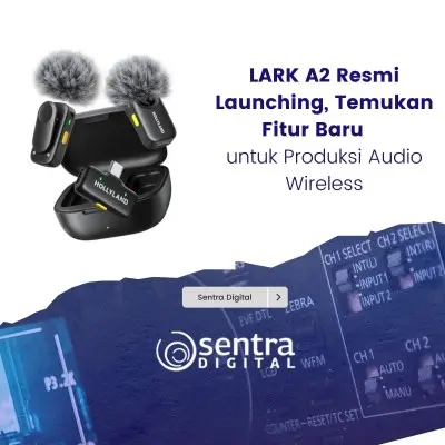 LARK A2 Resmi Launching, Temukan Fitur Baru untuk Produksi Audio Wireless