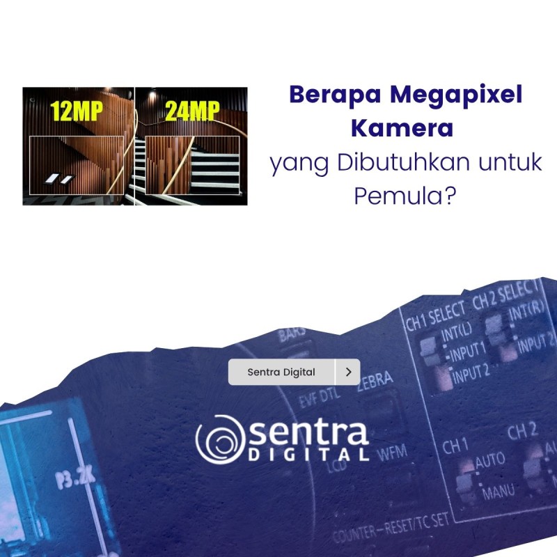 Berapa Megapixel Kamera yang Dibutuhkan untuk Pemula?