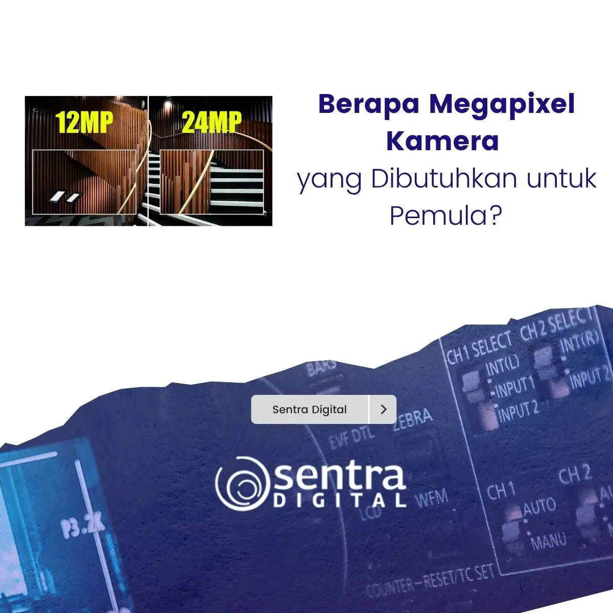 Berapa Megapixel Kamera yang Dibutuhkan untuk Pemula?