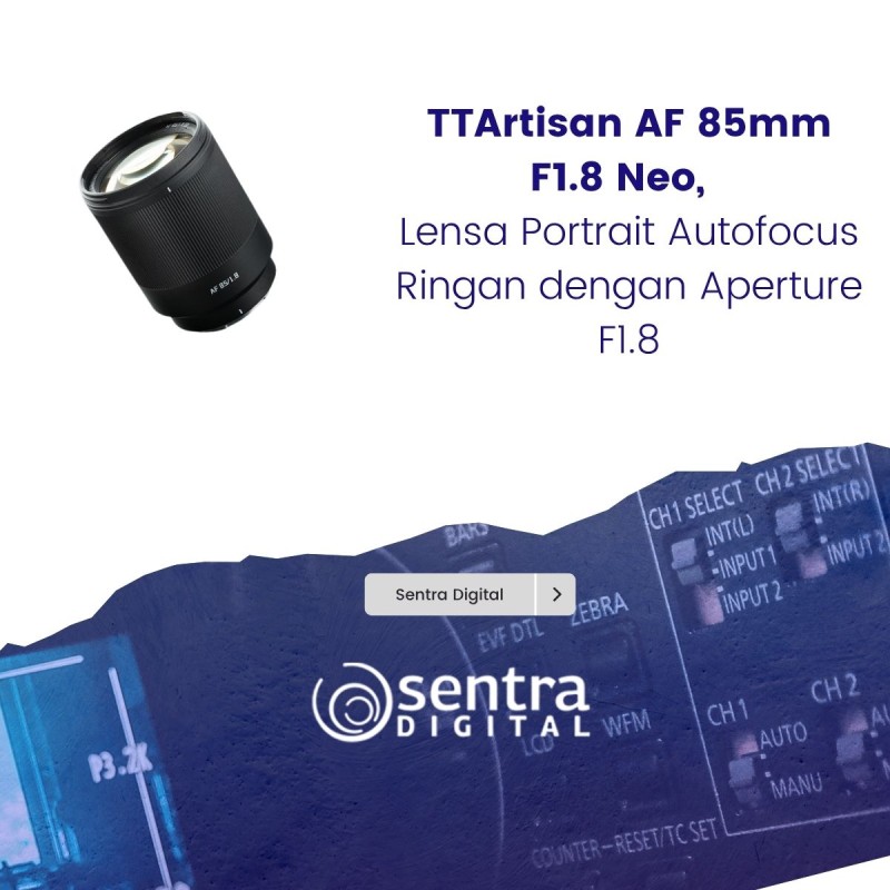 TTArtisan AF 85mm F1.8 Neo, Lensa Portrait Autofocus Ringan dengan Aperture F1.8