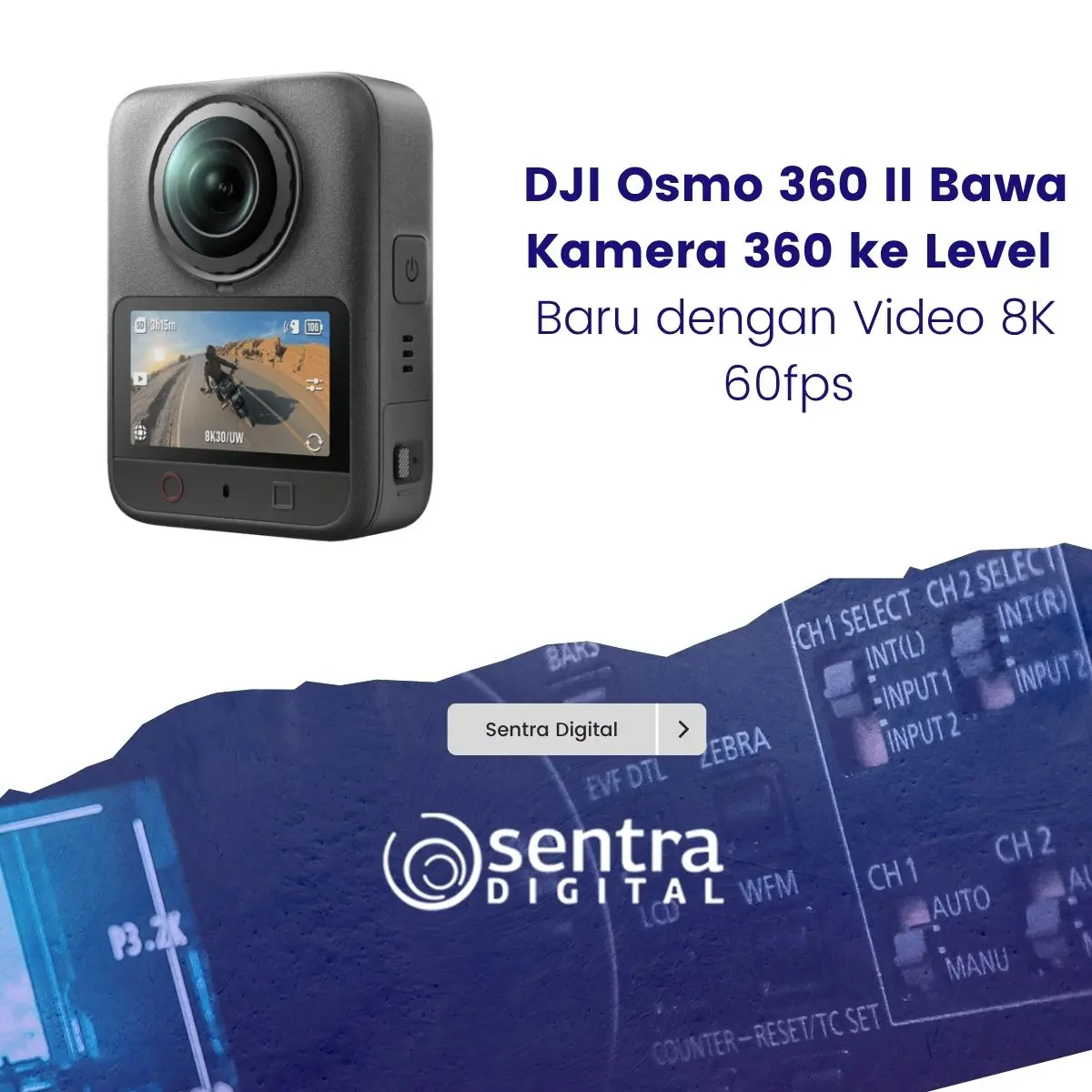 DJI Osmo 360 II Bawa Kamera 360 ke Level Baru dengan Video 8K 60fps