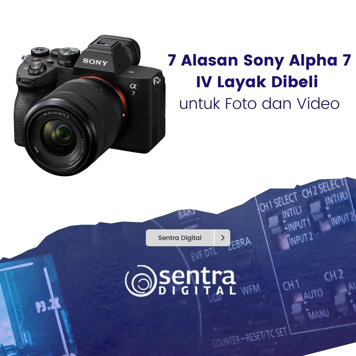 7 Alasan Sony Alpha 7 IV Layak Dibeli untuk Foto dan Video