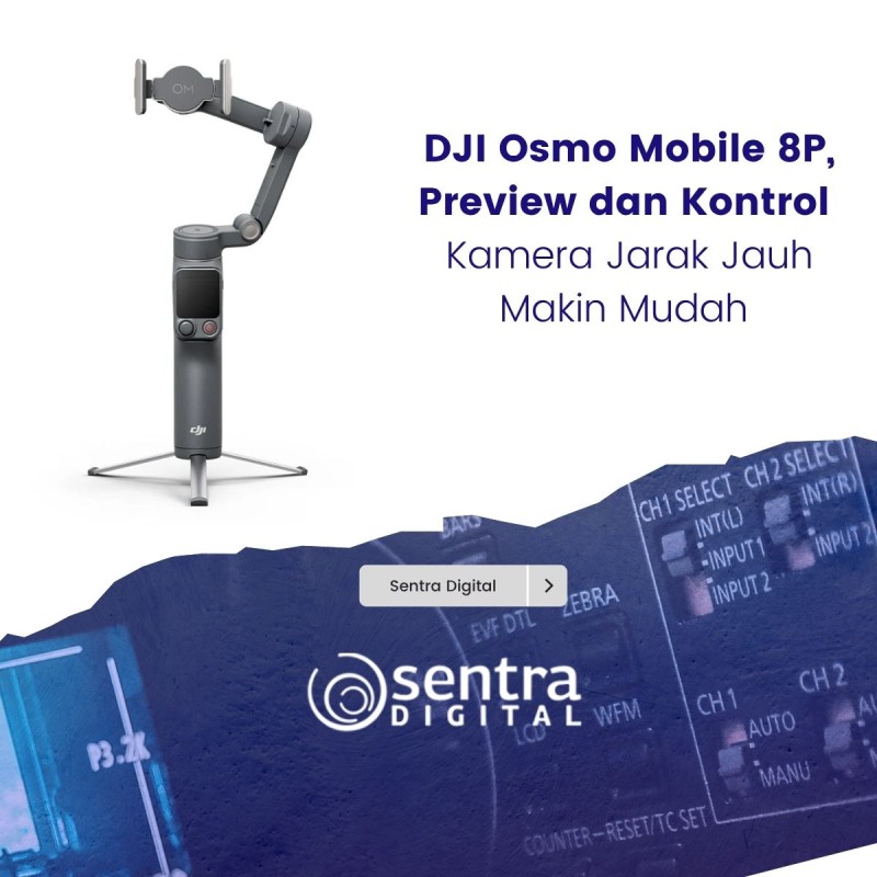 DJI Osmo Mobile 8P, Preview dan Kontrol Kamera Jarak Jauh Makin Mudah