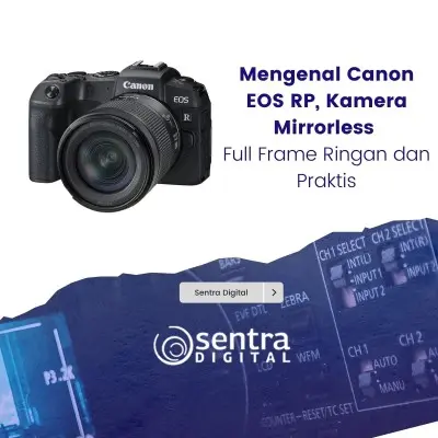 Mengenal Canon EOS RP, Kamera Mirrorless Full Frame Ringan dan Praktis