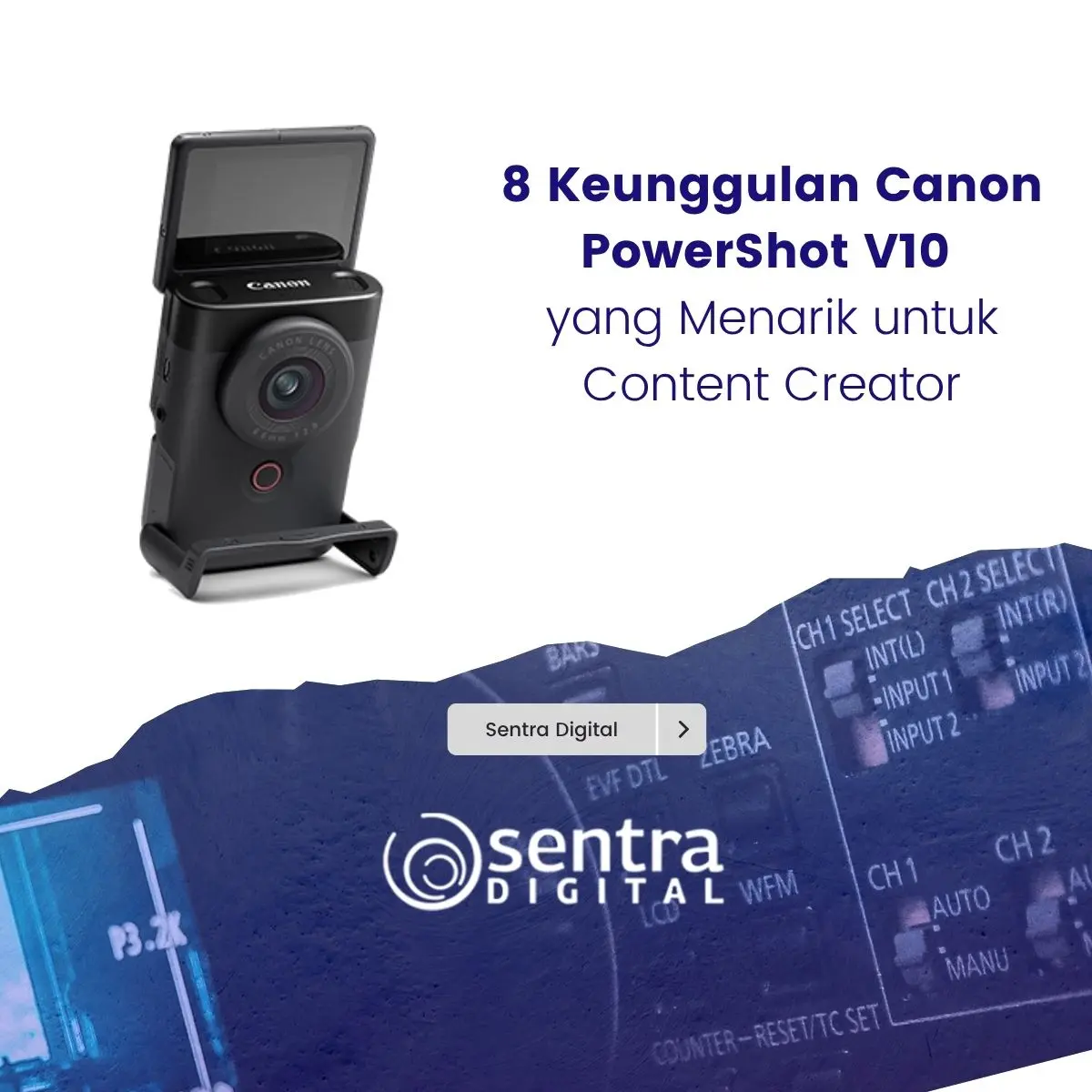 8 Keunggulan Canon PowerShot V10 yang Menarik untuk Content Creator
